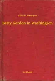 Svetová beletria Betty Gordon in Washington - Emerson Alice B.