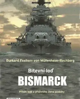 História, vojnová literatúra Bitevní loď Bismarck - Burkard Freiherr von Müllenheim-Rechberg
