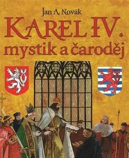 Odborná a populárno-náučná literatúra Karel IV.: mystik a čaroděj - Jan Antonín Novák
