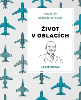 Biografie - ostatné Život v oblacích - Jozef Kováč