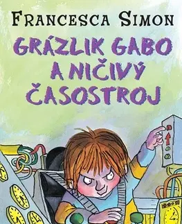 Pre deti a mládež - ostatné Grázlik Gabo a ničivý časostroj - Francesca Simon