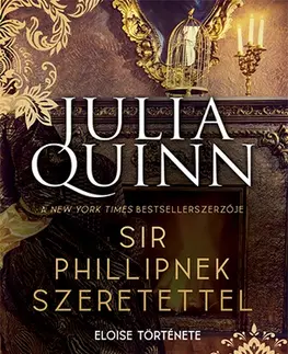 Romantická beletria A Bridgerton család 5: Sir Phillipnek szeretettel - Julia Quinn,Ágota Bozai