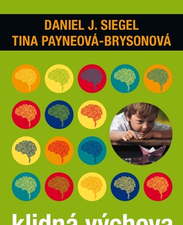 Pedagogika, vzdelávanie, vyučovanie Klidná výchova - Daniel J. Siegel,Tina Payneová-Brysonová