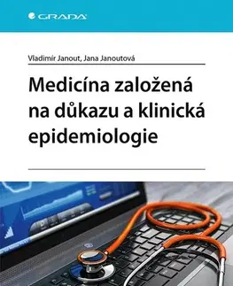 Medicína Medicína založená na důkazu a klinická epidemiologie - Vladimír Janout,Jana Janoutová