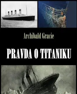 História - ostatné Pravda o Titaniku - Archibald Gracie