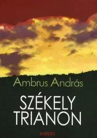 Historické romány Székely Trianon - András Ambrus