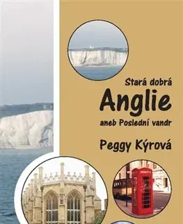 Cestopisy Stará dobrá Anglie aneb Poslední vandr - Peggy Kýrová