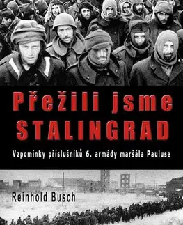 Vojnová literatúra - ostané Přežili jsme Stalingrad - Reinhold Busch