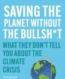 Ekológia, meteorológia, klimatológia Saving the Planet Without the Bullsh*t : What They Dont Tell You About the Climate Crisis - Assaad Razzouk
