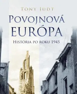 Svetové dejiny, dejiny štátov Povojnová Európa. História po roku 1945 - Tony Judt,Lucia Najšlová