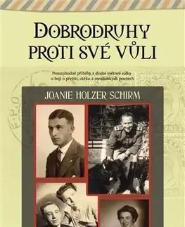 História, vojnová literatúra Dobrodruhy proti své vůli - Joanie Holzer Schirm