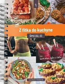 Zdravá výživa, diéty, chudnutie Z fitka do kuchyne Špeciál III - Lucia Švaral