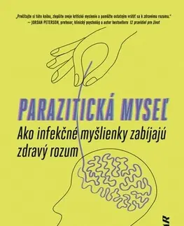 Psychológia, etika Parazitická myseľ: Ako infekčné myšlienky zabíjajú zdravý rozum - Gad Saad,Štefan Kočiš