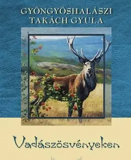 Poľovníctvo Vadászösvényeken - Gyula Gyöngyöshalászi Takách