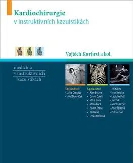 Chirurgia, ortopédia, traumatológia Kardiochirurgie v instruktivních kazuistikách - Vojtěch Kurfirst,Kolektív autorov