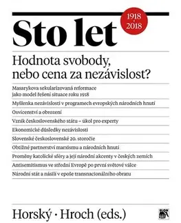 Slovenské a české dejiny Sto let. Hodnota svobody, nebo cena za nezávislost? - Jan Horský,Miroslav Hroch