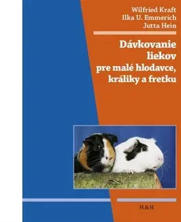 Veterinárna medicína Dávkovanie liekov pre malé hlodavce, králiky a fretku - Wilfried Kraft,Ilka U. Emmerich,Jutta Hein