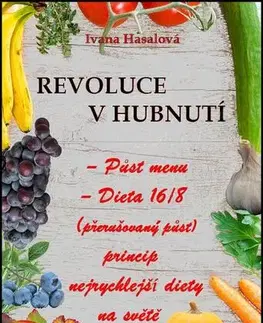 Zdravá výživa, diéty, chudnutie REVOLUCE V HUBNUTÍ - Ivana Hasalová