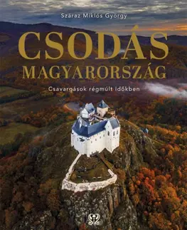 Historické pamiatky, hrady a zámky Csodás Magyarország - Száraz Miklós György