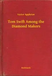 Svetová beletria Tom Swift Among the Diamond Makers - Appleton Victor