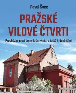 Architektúra Pražské vilové čtvrti (aneb Procházky mezi domy krásnými… a ještě krásnějšími) - Pavel Švec