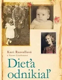 Skutočné príbehy Dieťa odnikiaľ - Kari Rosvallová,Naomi Linehanová