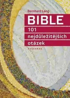 Kresťanstvo Bible 101 nejdůležitějších otázek - Bernhard Lang