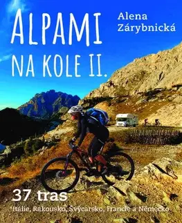 Voda, lyže, cyklo Alpami na kole 2 – Jedeme obytkou - Alena Zárybnická