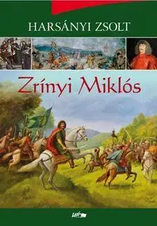 Biografie - ostatné Zrínyi Miklós - Zsolt Harsányi