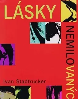 Novely, poviedky, antológie Lásky nemilovaných - Ivan Stadtrucker