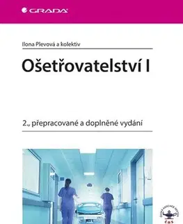 Ošetrovateľstvo, opatrovateľstvo Ošetřovatelství I. - 2. vydání - Ilona Plevová,Kolektív autorov