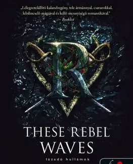 Fantasy, upíri Folyami kalózok 1: These Rebel Waves - Lázadó hullámok - Sara Raasch