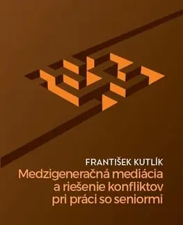 Sociológia, etnológia Medzigeneračná mediácia a riešenie konfliktov pri práci so seniormi - František