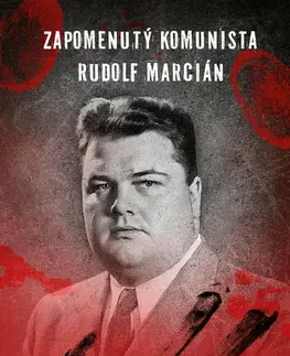 Armáda, zbrane a vojenská technika Zapomenutý komunista Rudolf Marcián - Petr Sýkora