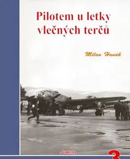 Vojnová literatúra - ostané Pilotem u letky vlečných terčů - Milan Hanák