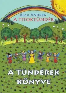 Rozprávky pre malé deti A Titoktündér - A tündérek könyve - Andrea Beck