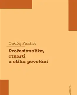 Pre vysoké školy Profesionalita, ctnosti a etika povolání - Ondřej Fischer