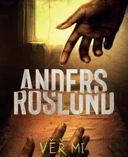 Detektívky, trilery, horory Věř mi - Anders Roslund