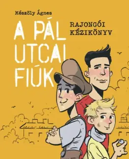 Young adults A Pál utcai fiúk - Rajongói kézikönyv - Ágnes Mészöly