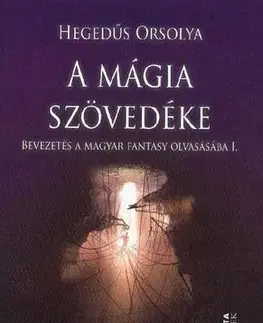 Sci-fi a fantasy A mágia szövedéke - Orsolya Hegedűs