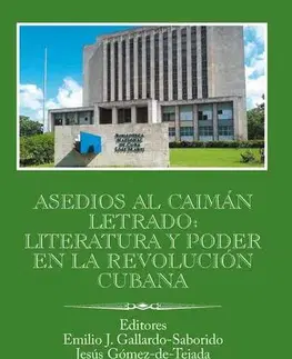 Sociológia, etnológia Asedios al caimán letrado: literatura y poder en la Revolución Cubana - Emilio J. Gallardo-Saborido