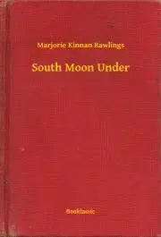 Svetová beletria South Moon Under - Rawlings Marjorie Kinnan