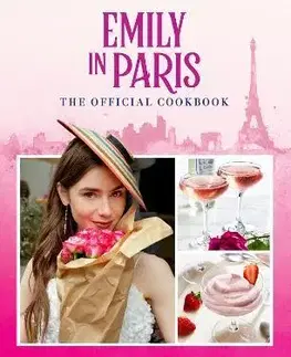 Kuchárky - ostatné Emily in Paris: The Official Cookbook