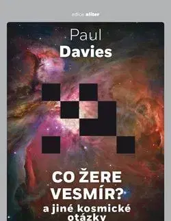 Astronómia, vesmír, fyzika Co žere vesmír? - Paul Davies
