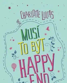 Svetová beletria Musí to být Happy End - Charlotte Lucasová