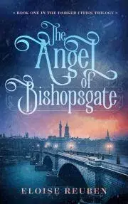Sci-fi a fantasy The Angel of Bishopsgate - Reuben Eloise