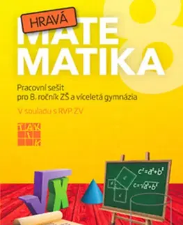 Matematika Hravá matematika 8 - PS pro 8. ročník ZŠ a víceletá gymnázia - Kolektív autorov