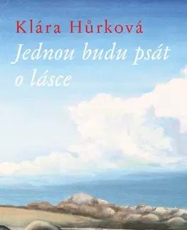 Novely, poviedky, antológie Jednou budu psát o lásce - Klára Hůrková