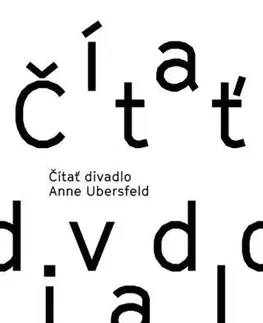 Divadlo - teória, história,... Čítať divadlo - Anne Ubersfeld