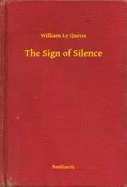 Svetová beletria The Sign of Silence - Queux William Le